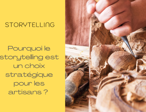 Pourquoi le storytelling, un choix stratégique pour les artisans ?