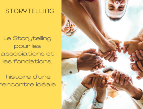 L’écriture narrative, le Storytelling au service des associations et des fondations