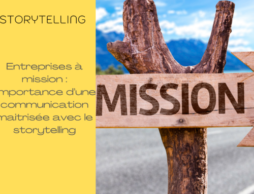 Entreprises à mission : l’importance d’une communication maitrisée !